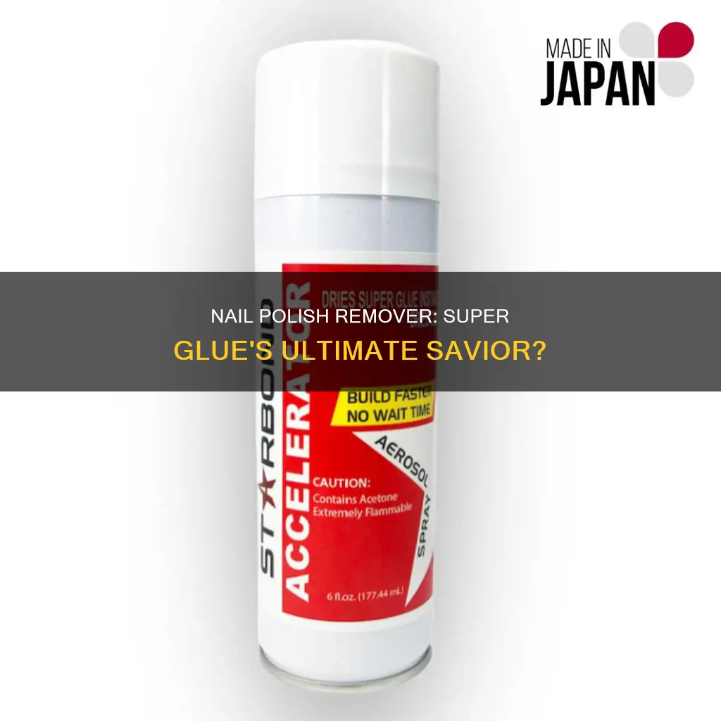 can nail polish remover remove super glue