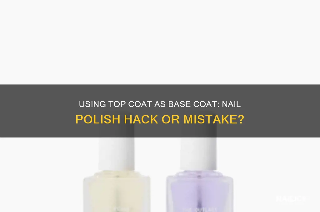 can nail polish top coat be used as base coat