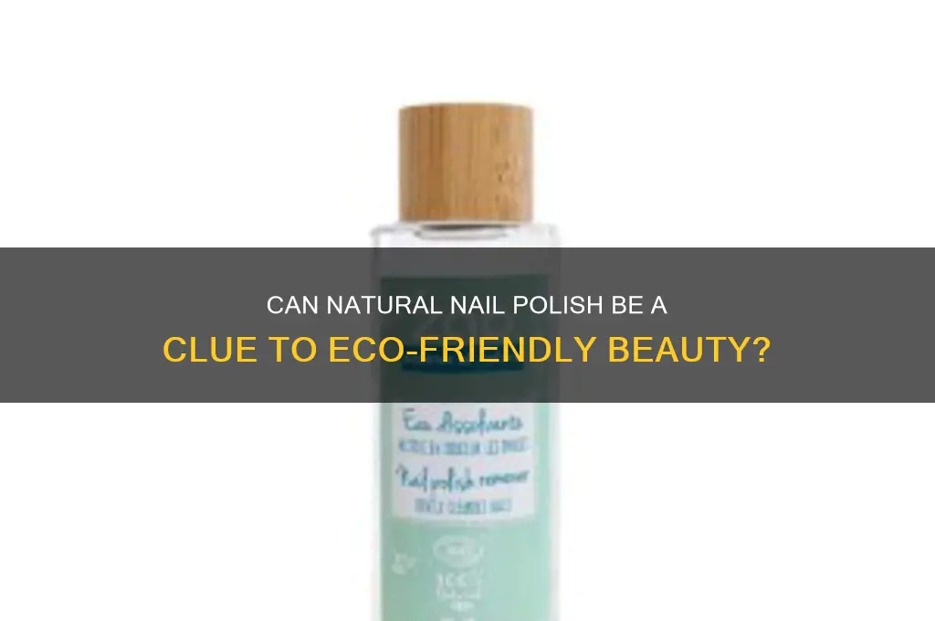 can natural nail polish be clue
