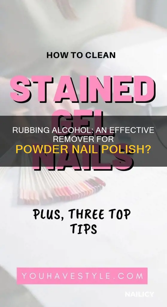 can rubbing alcohol remove powder nail polish