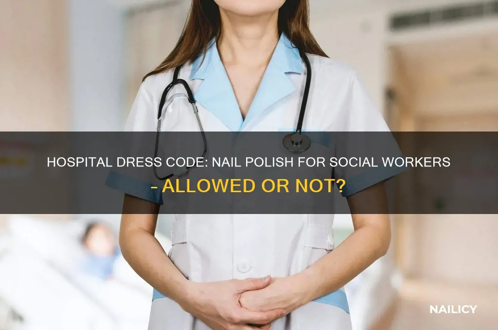 can social workers wear nail polish in hospitals
