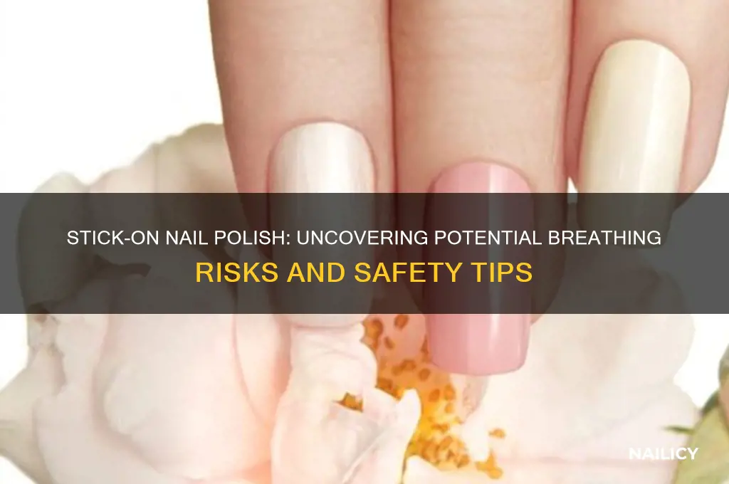 can stick on finger nail polish cause breathing problems