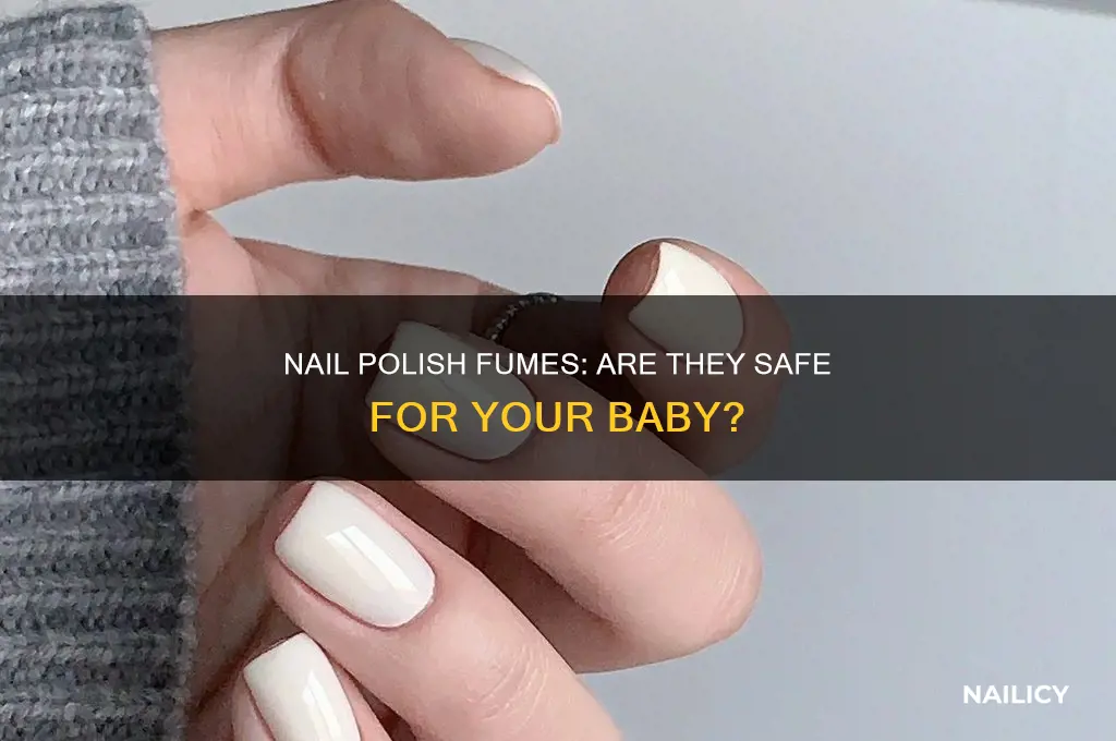 can the smell of nail polish harm my baby