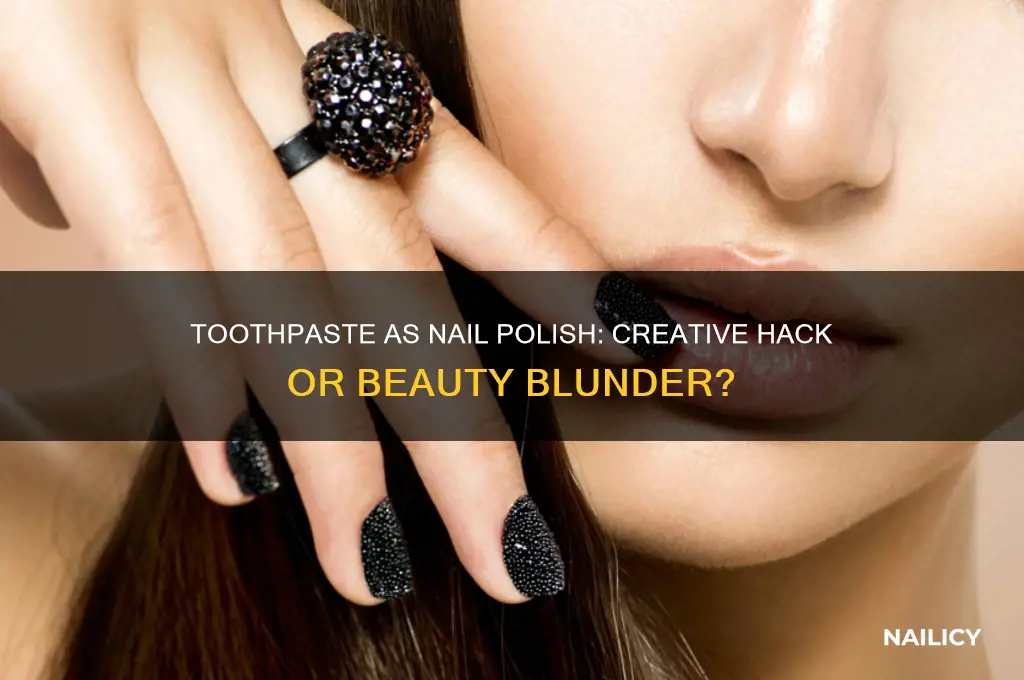 can toothpaste be used as nail polish