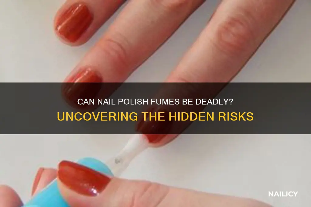 can u die from nail polish fumes