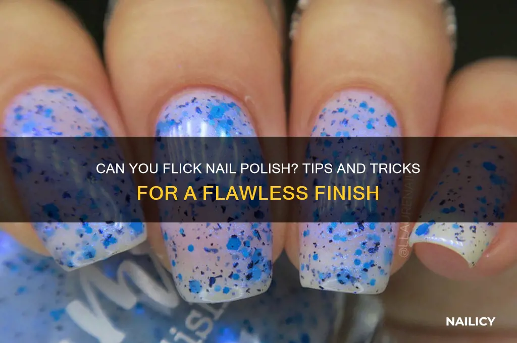 can u flick nail polish