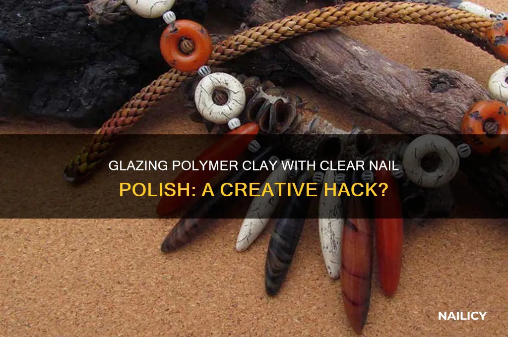 can u glaze polymer clay with clear nail polish