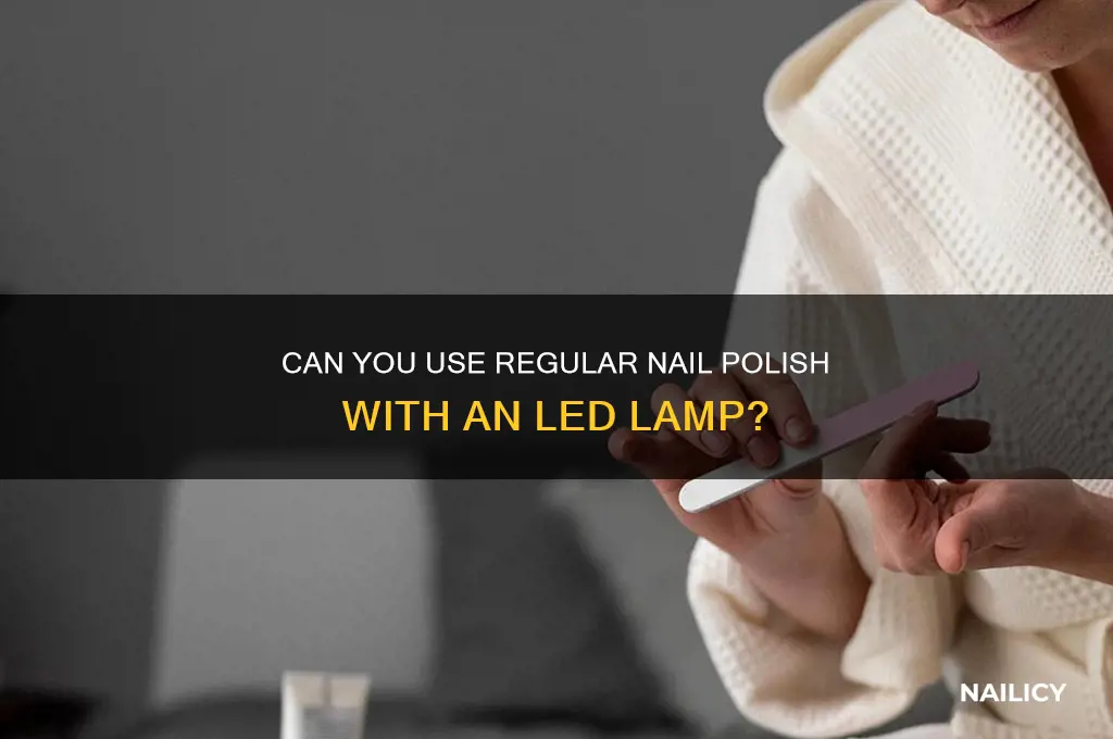 can u use normal nail polish withan led lampp