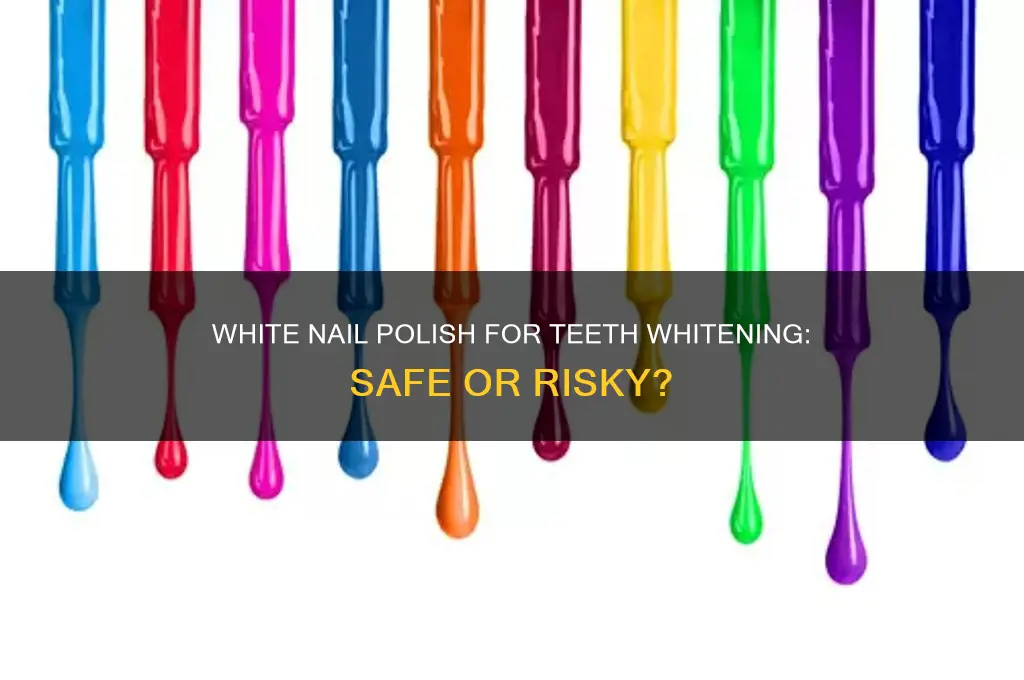 can u use whte nail polish as teeth whitener