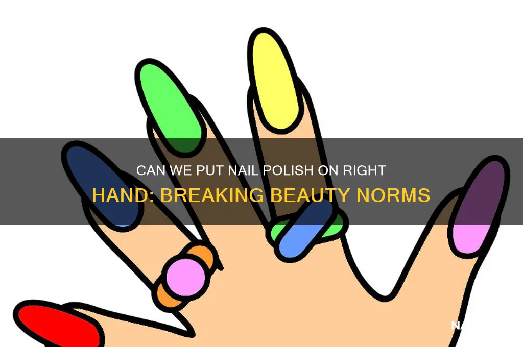 can we put nail polish on right hand