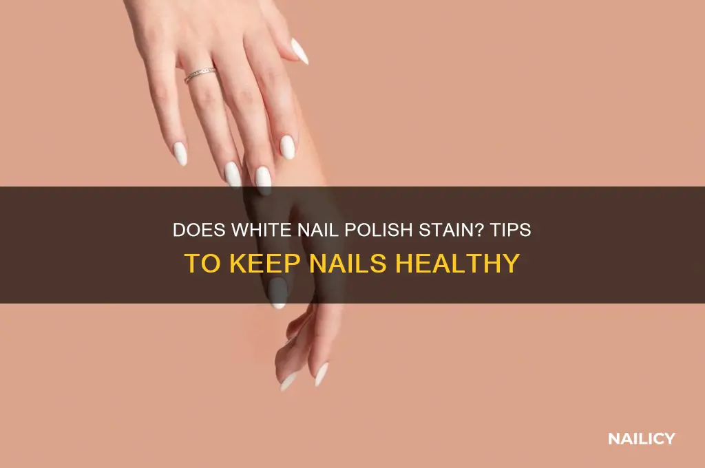 can white nail polish stain your nails