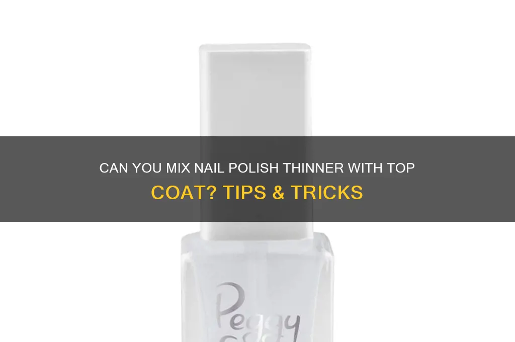 can you add nail polish thinner to top coat