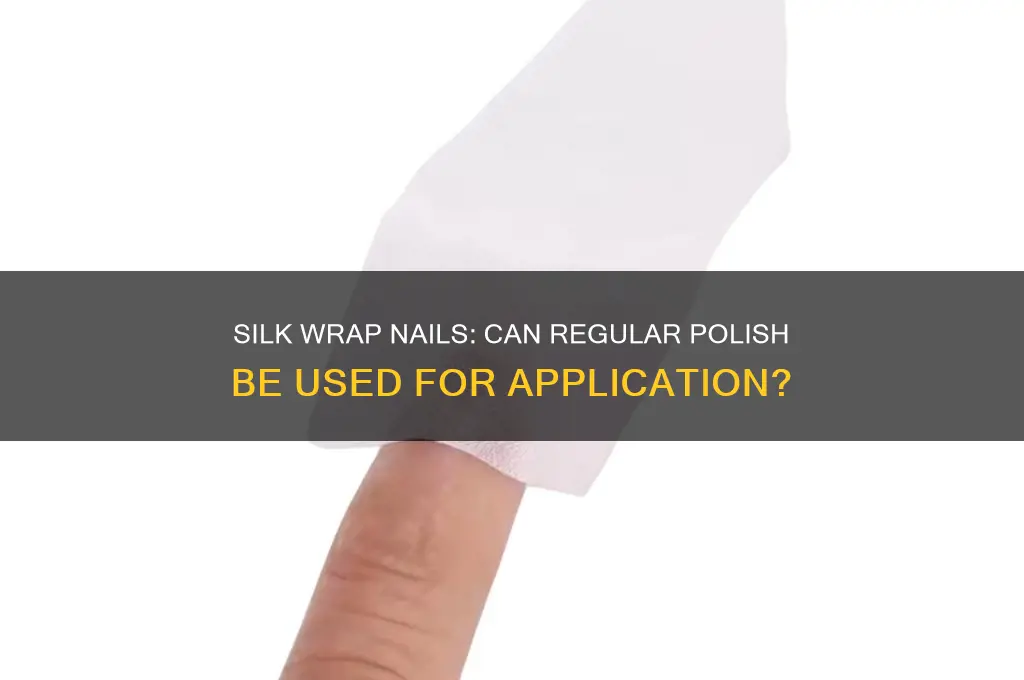 can you apply silk wrap with regular nail polish