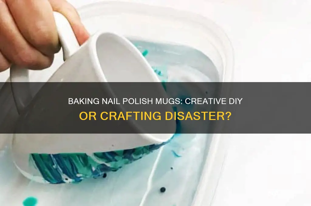 can you bake a nail polish mug