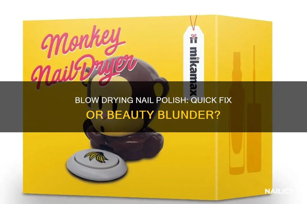 can you blow dry nail polish