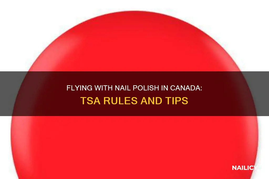 can you bring nail polish on a plane canada