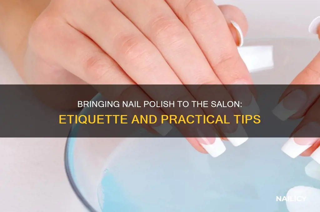 can you bring nail polish to a salon