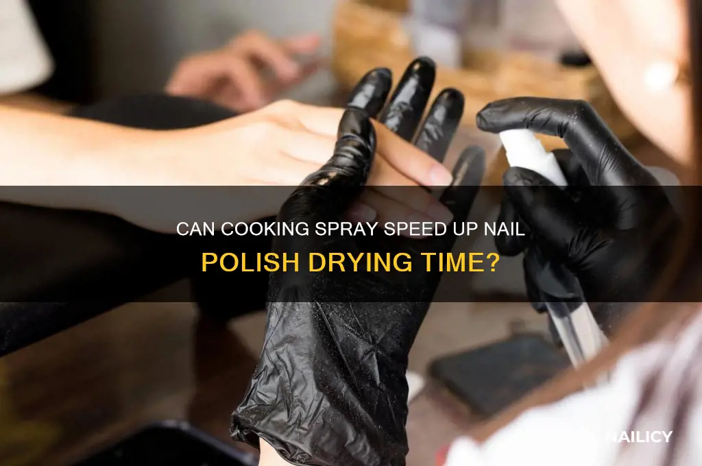 can you dry nail polish with cooking spray