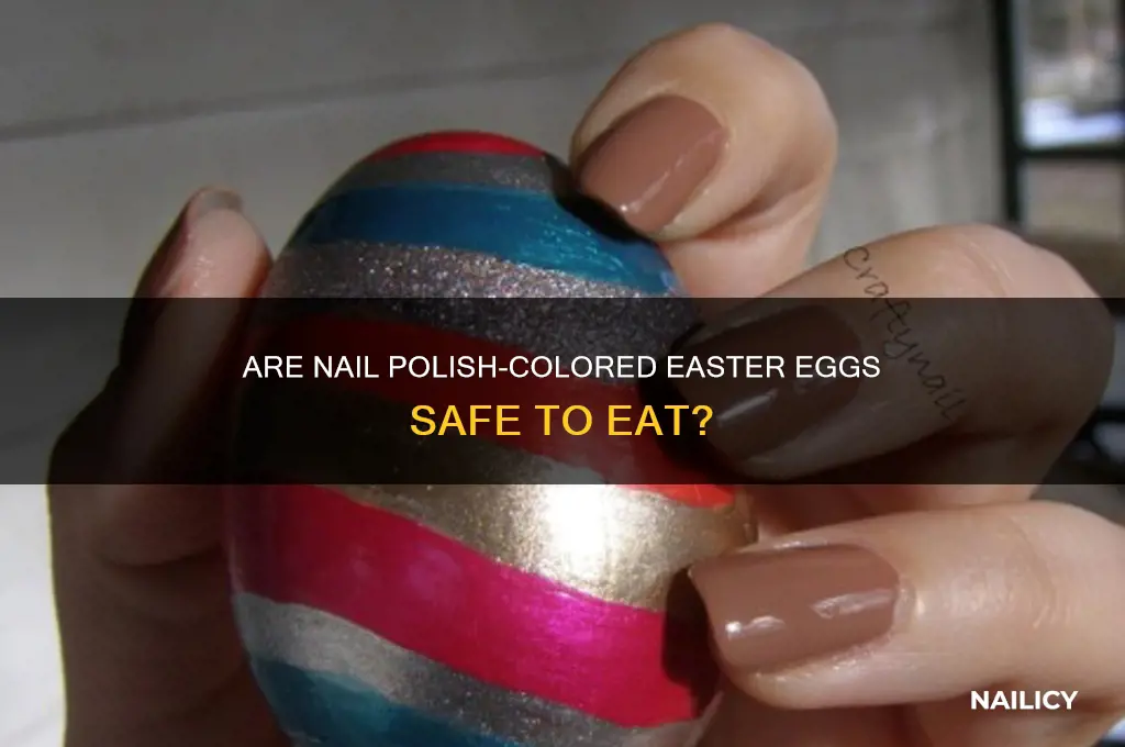 can you eat easter eggs colored with nail polish