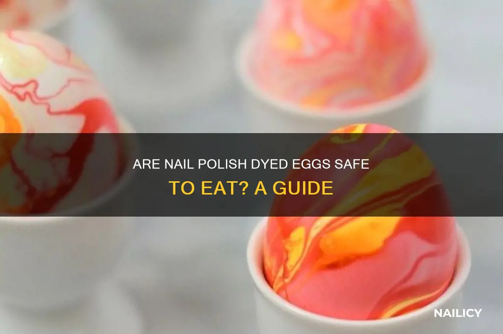can you eat eggs dyed with nail polish