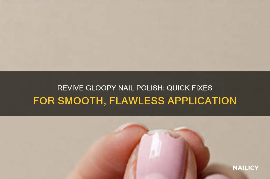 can you fix gloopy nail polish