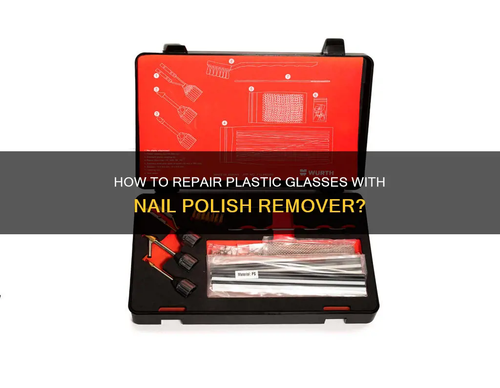 can you fix plastic glass with nail polish remover