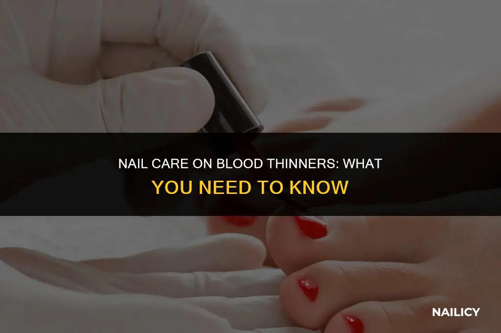 can you get your nails done while on blood thinners