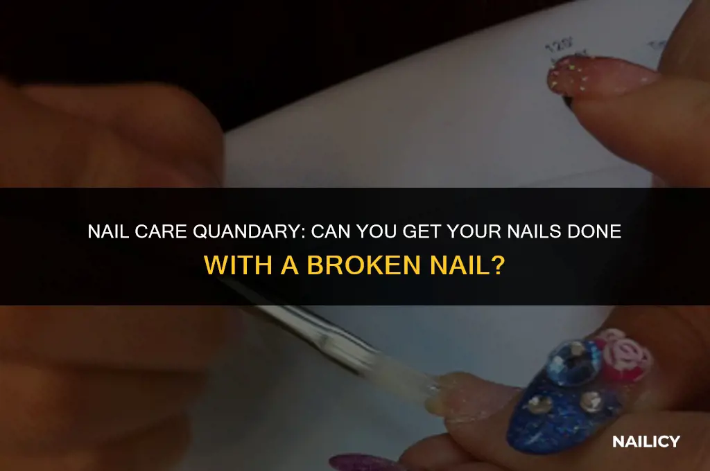can you get your nails done with a broken nail