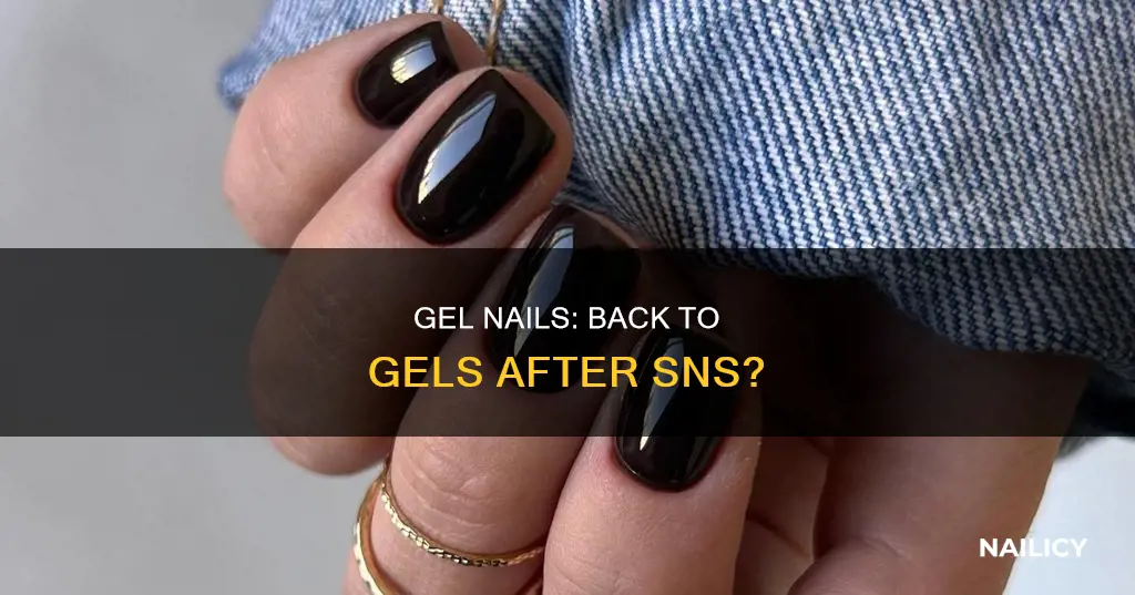 can you go back to gel nails from sns nails