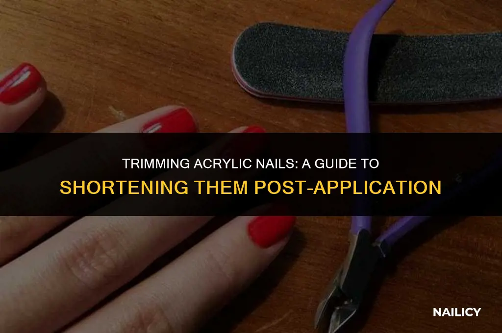 can you have acrylic nails shortnened after getting them done