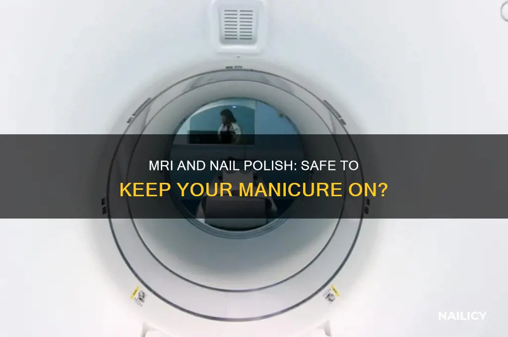 can you have an mri with nail polish on