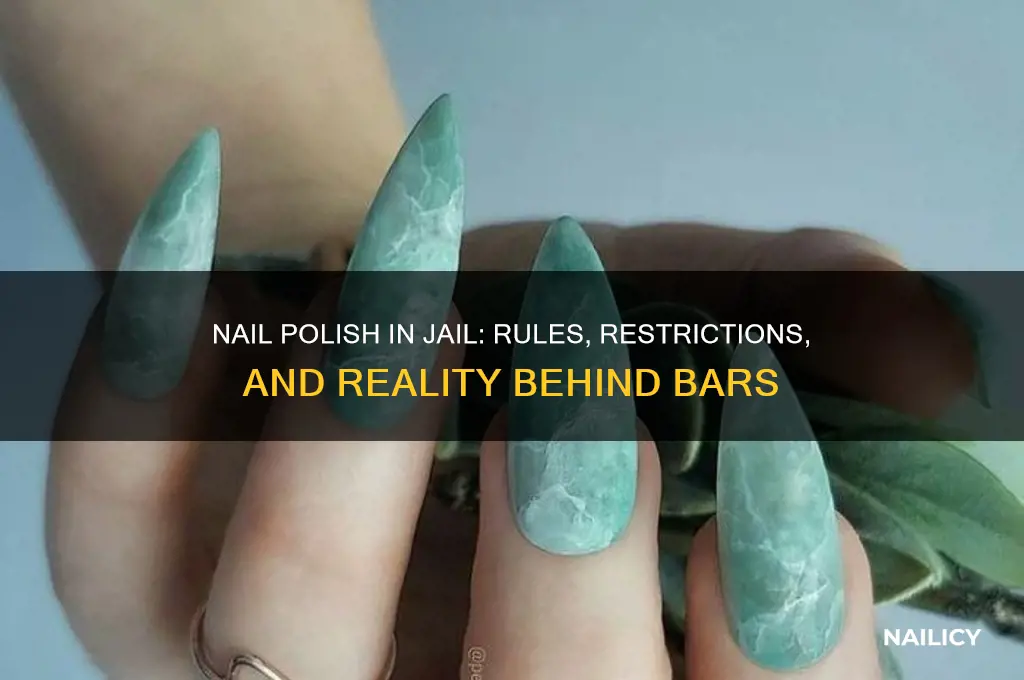 can you have nail polish in jail