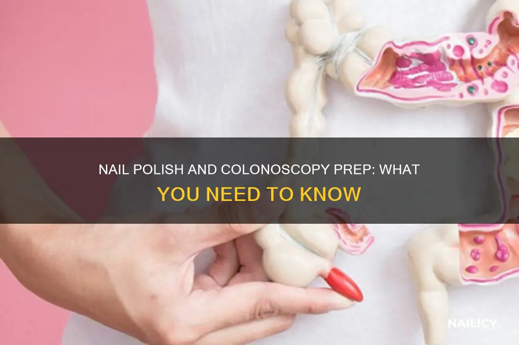 can you have nail polish on during a colonoscopy