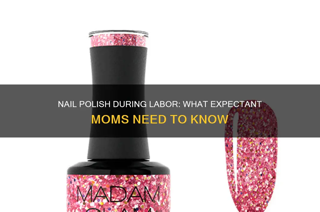 can you have nail polish on during labor