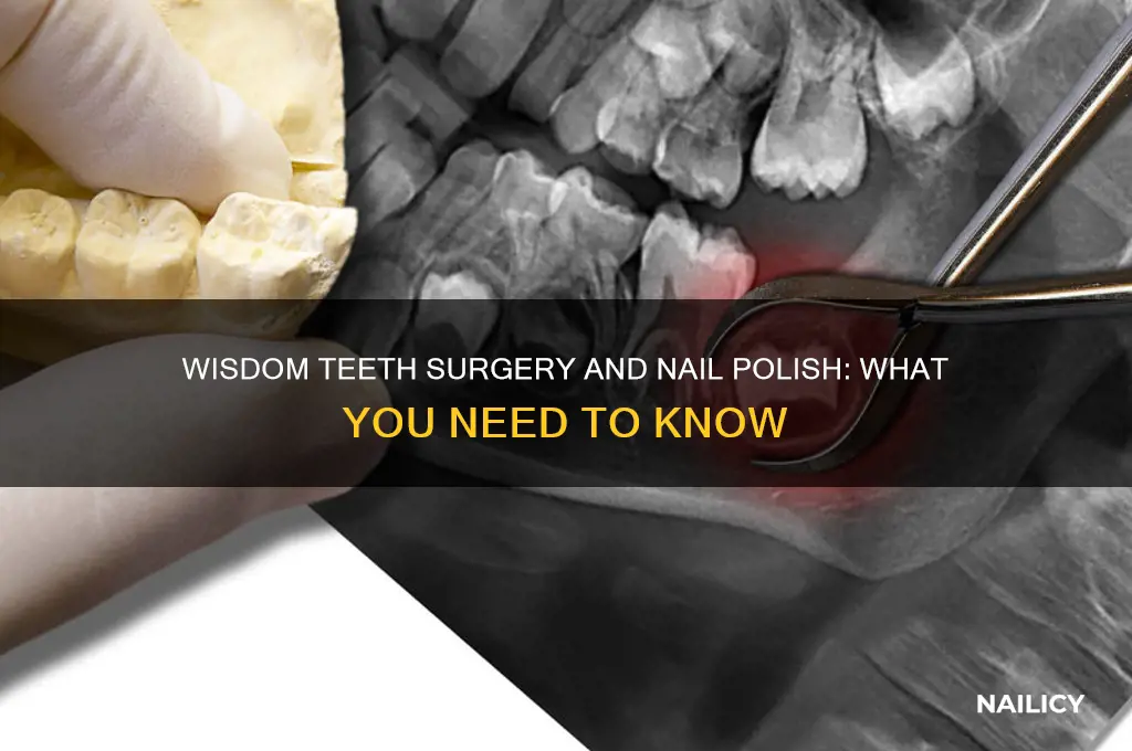 can you have nail polish on during wisdom teeth surgery