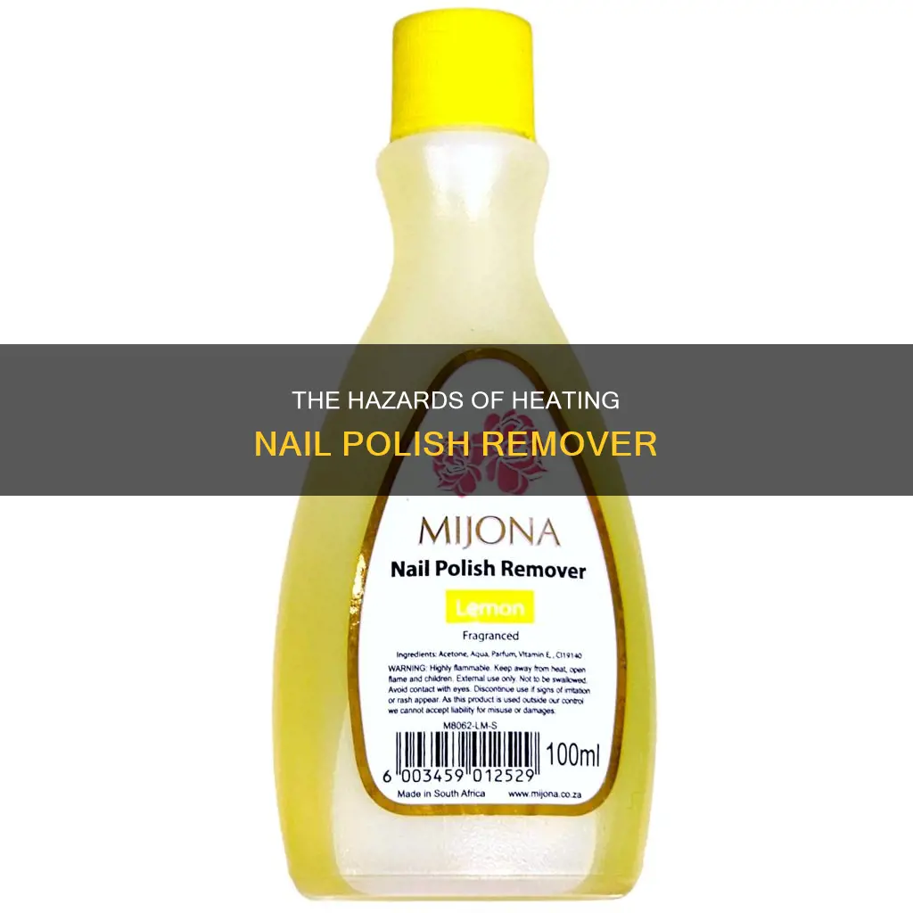 can you heat up nail polish remover