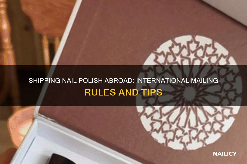 can you mail nail polish internationally