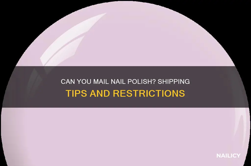 can you mail nail polish