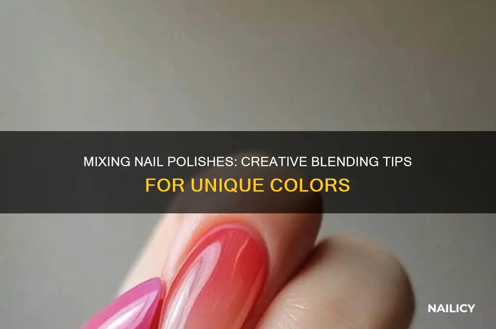 can you mix 2 nail polishes together