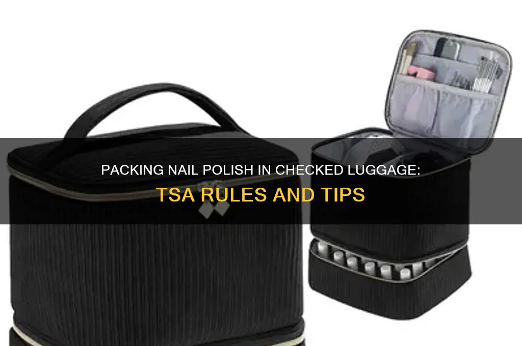 can you pack nail polish in checked luggage