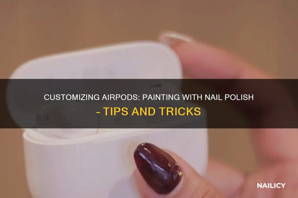 can you paint airpods with nail polish