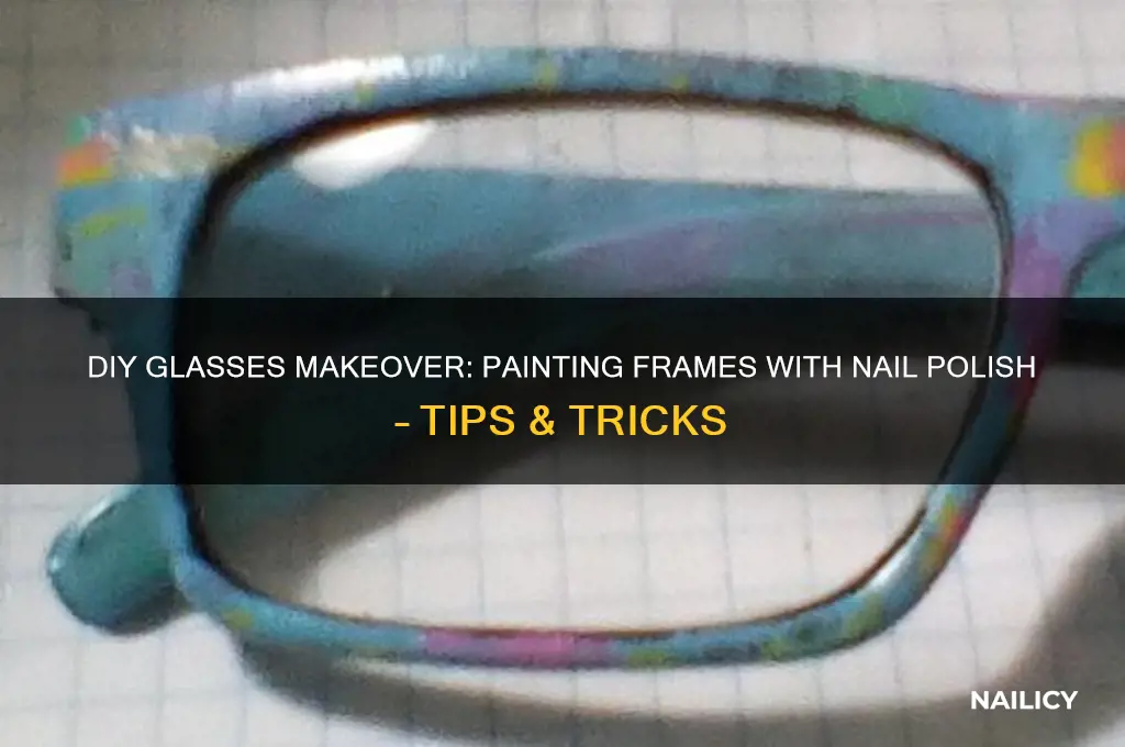 can you paint glasses frames with nail polish