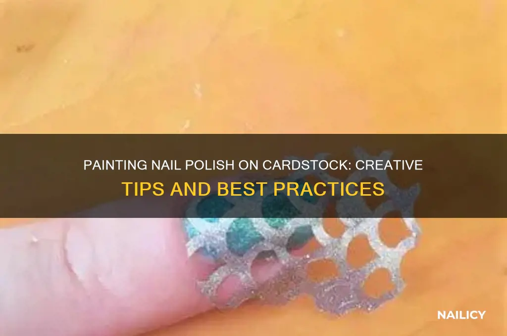 can you paint nail polish on cardstalk