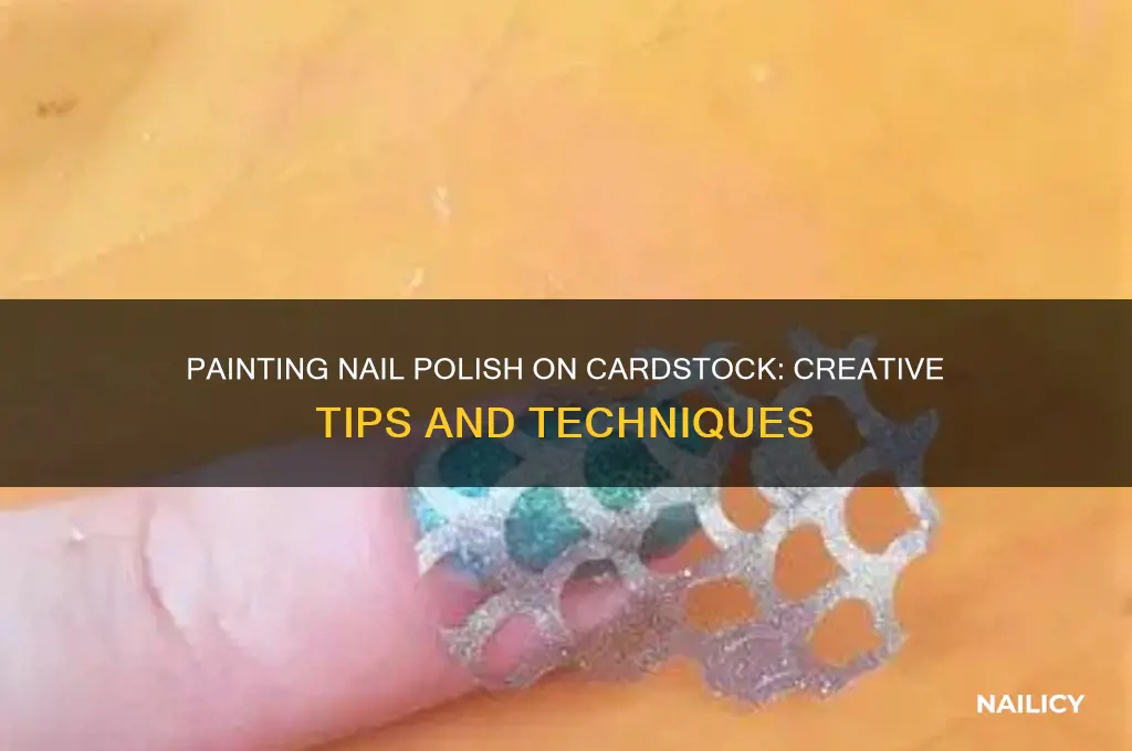 can you paint nail polish on cardstock