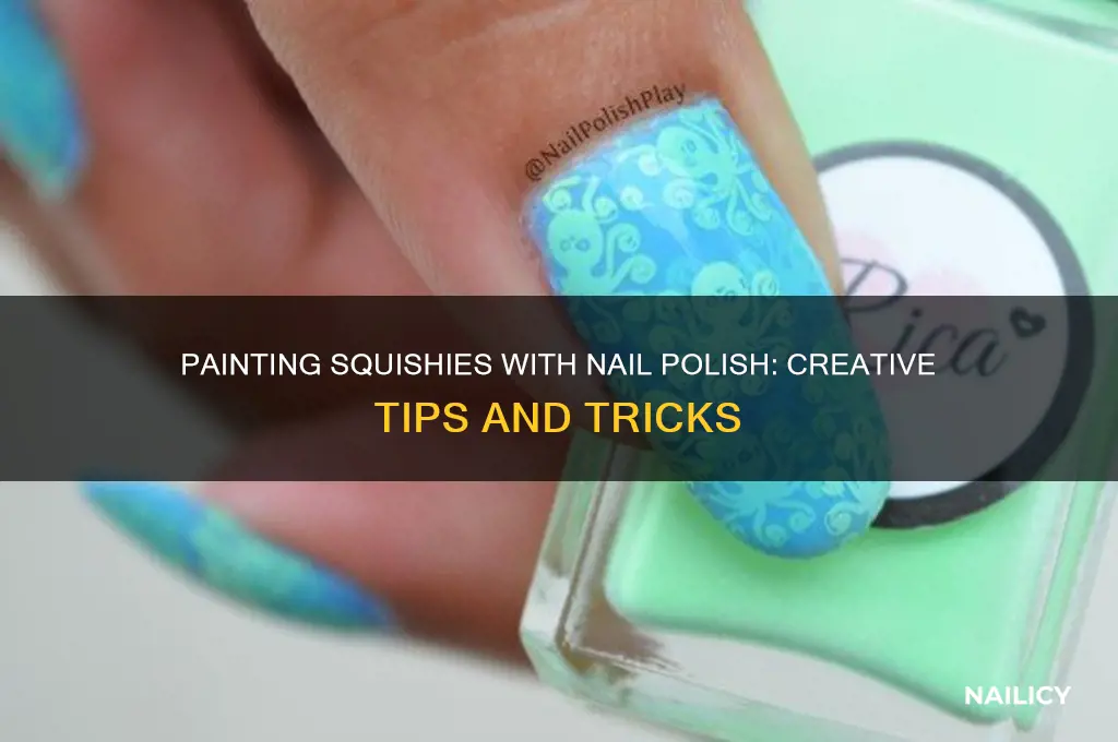 can you paint squishies with nail polish