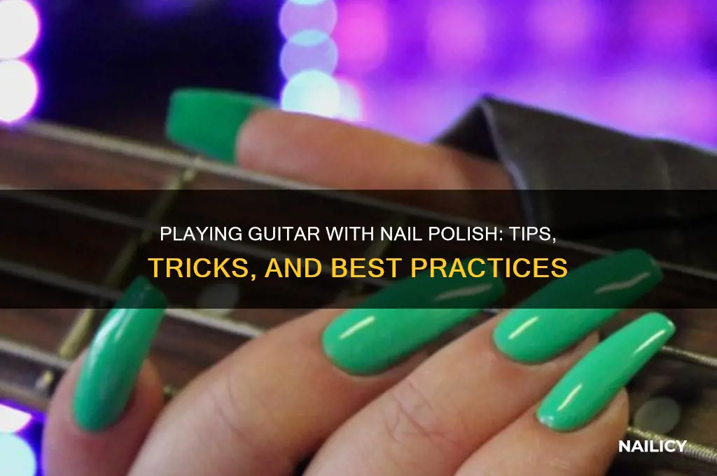 can you play guitar with nail polish