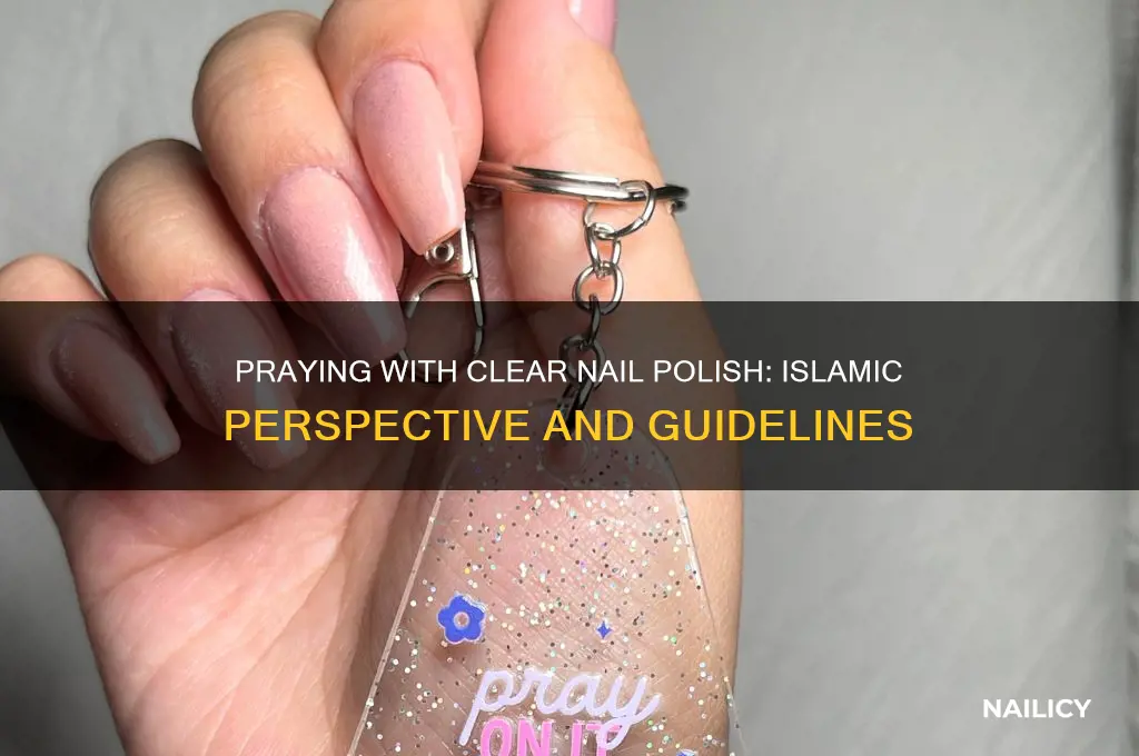 can you pray with clear nail polish in islam