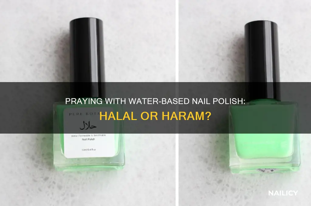 can you pray with water based nail polish