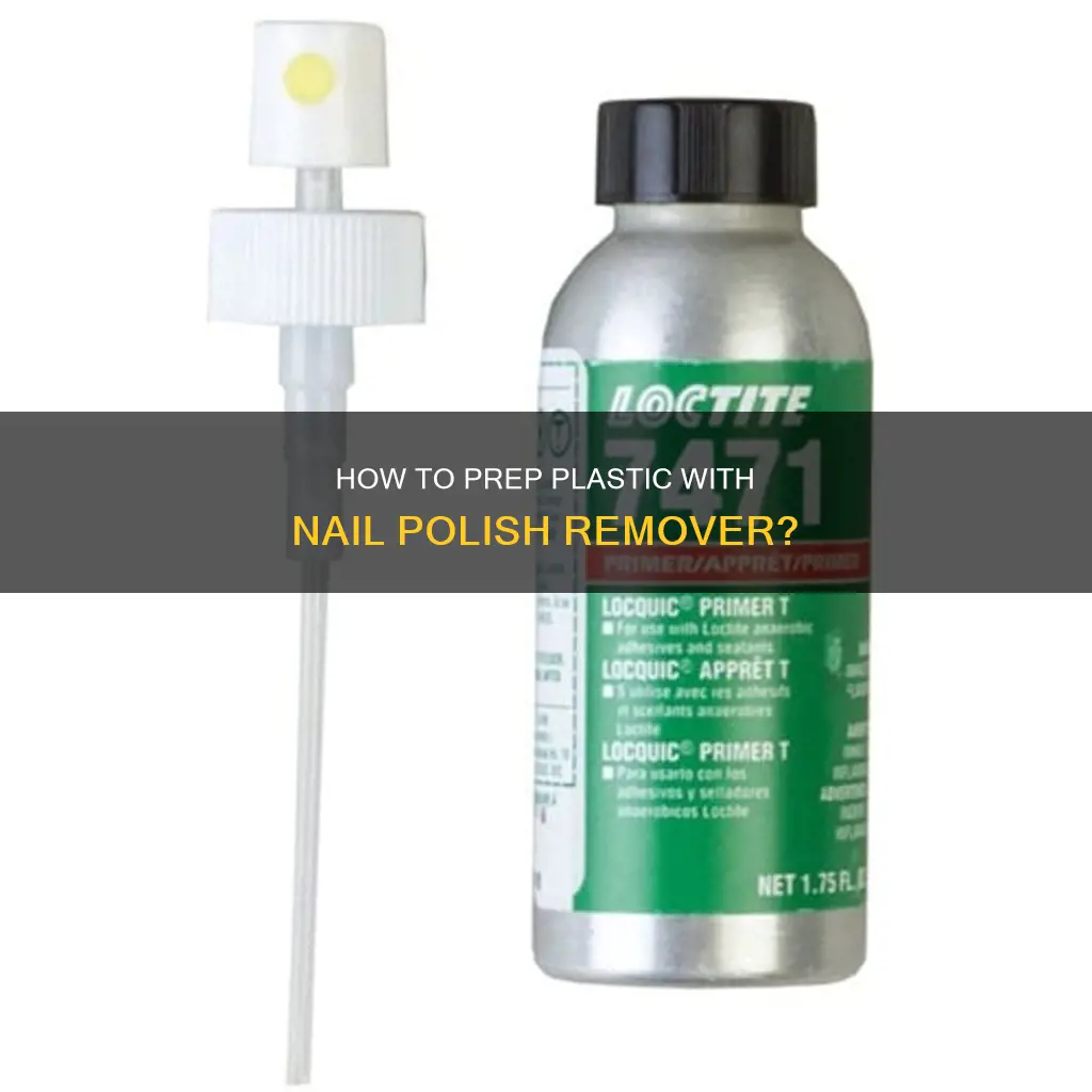 can you prep plastic with nail polish remover
