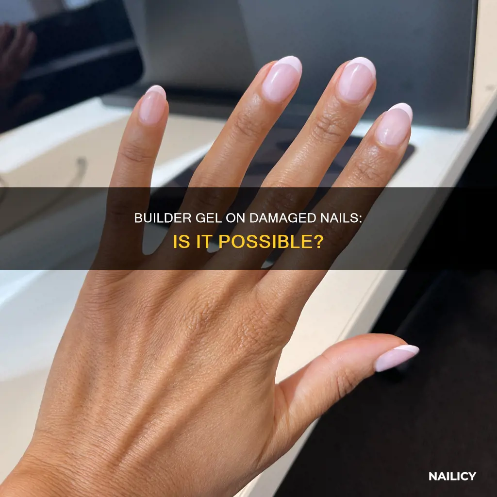 can you put builder gel on damaged nails